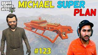 GTA 5 : MICHAEL SUPER PLAN | GTA5 GAMEPLAY #123