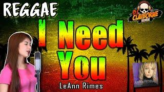 I NEED YOU (Reggae Version) | LeAnn Rimes  DJ Claiborne Remix