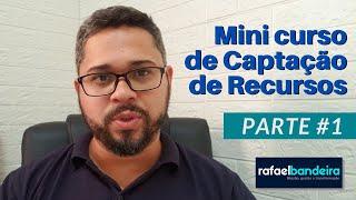 Mini curso de Captação de Recursos - Parte #1 (Rafael Bandeira)