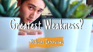 Medicine Interviews - How To Answer "What Is Your Greatest Weakness?" While Learning About Yourself