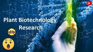 Plant Biotechnology Research: Where Are We? (2 Minutes Microlearning)