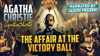 AGATHA CHRISTIE - THE AFFAIR AT THE VICTORY BALL | Narrated by Jason Fraser | Detective Tales