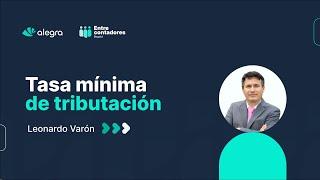 Tasa mínima de tributación | Leonardo Varón | Entre Contadores