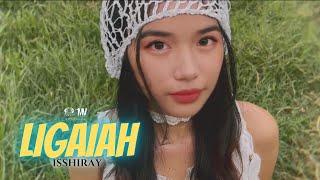 LIGAIAH - Isshiray (OFFICIAL MUSIC VIDEO)