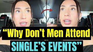 Why Don't Men Attend "SINGLES EVENT" | Women "LONELINESS EPIDEMIC" | Women Hitting The Wall