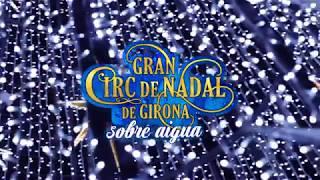 Video resum del Gran Circ de Nadal de Girona SOBRE AIGUA