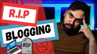 Why Blogging Is (Officially) Dead In 2024 - The Honest Truth #RIPBlogging