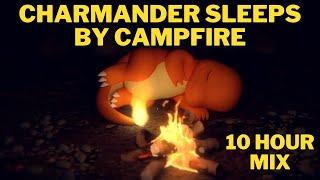 Charmander Sleeps by Crackling Campfire to some Calming Nature Music | おやすみ | Pokemon | 10 Hour Mix