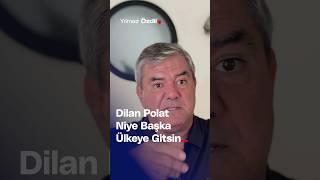 Dilan Polat Niye Başka Ülkeye Gitsin... - Yılmaz Özdil