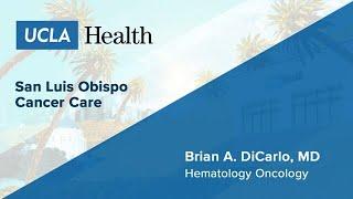 Brian A. DiCarlo, MD | Hematology Oncology | San Luis Obispo Cancer Care | UCLA Health