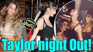 OMG! Taylor Swift spotted enjoy a Girls night Out with Blake Lively in L.A.