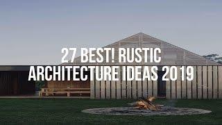  27 Best! RUSTIC ARCHITECTURE Ideas 2019