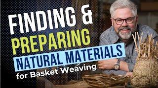 Finding and Preparing Natural Materials for Basket Weaving | Natural Basketry