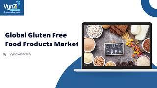 Global Gluten Free Food Products Market | VynZ Research