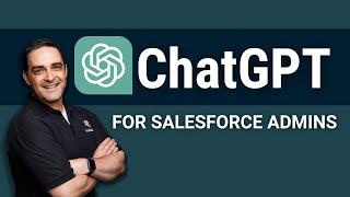 Take Your Salesforce Administration to the Next Level with ChatGPT and AI