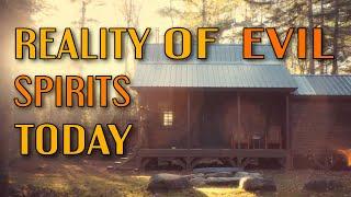 Reality Of Evil Spirits Today