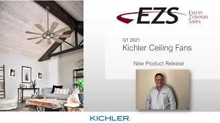 Michael Estrin brings you the latest ceiling fans from KICHLER Q1 2021 FAN INTRO