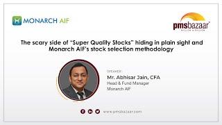 The scary side of Super Quality Stocks hiding in plain sight & Monarch AIF’s stock selection method