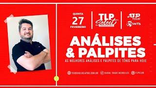 ANÁLISES & PALPITES | WTA & ATP | 27.02 - QUINTA