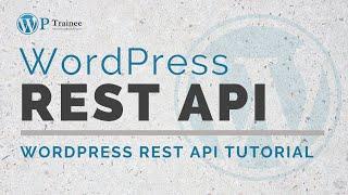 How to use the REST API with Wordpress | Wordpress REST API Tutorial | REST API wordpress tutorial