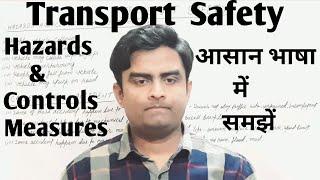 About Transport Safety,Hazards And Controls Measures.