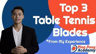 Top 3 Table Tennis Blades | Review by Ping Pong Academy