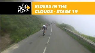 Riders in the clouds - Stage 19 - Tour de France 2018