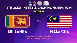 SRI LANKA vs. MALAYSIA | GROUP A | 13TH ASIAN NETBALL CHAMPIONSHIPS 2024 | BENGALURU | INDIA