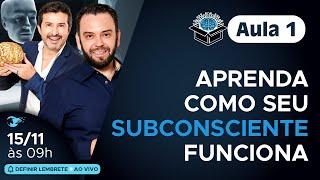 Aula 1: Aprenda Como Seu Subconsciente Funciona