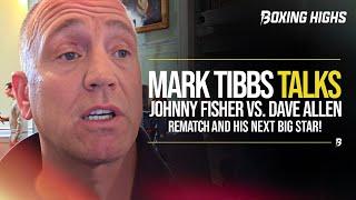 Mark Tibbs Talks Johnny Fisher vs. Dave Allen Rematch & His Next BIG STAR!