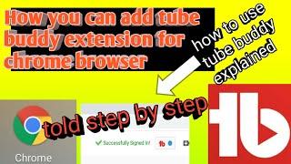 How you can add tube buddy extension for chrome browser