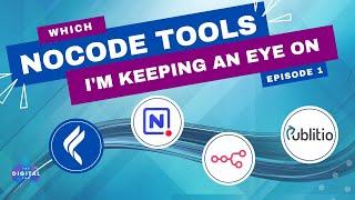 #NoCode Tools I'm Keeping an Eye on! - Episode 1