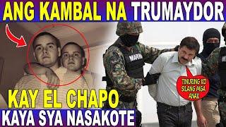 Ang KAMBAL na TRUMAYDOR kay EL CHAPO na DAHILAN ng KANYANG PAGBAGSAK sa KAMAY ng KAPULISAN