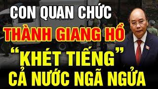 NÓNG... Những Đứa Con Quan Chức: Từ Tiền Đồ Sáng Lạng Đến Giang Hồ Khét Tiếng!