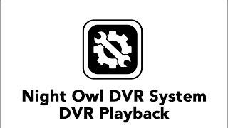 Night Owl DVR System – DVR Playback