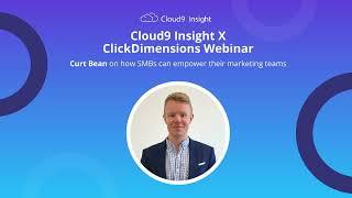 Cloud9 Insight X ClickDimensions - How SMBs can empower their marketing teams