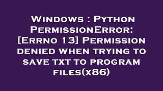 Windows : Python PermissionError: [Errno 13] Permission denied when trying to save txt to program fi