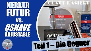 Merkur Futur vs. QShave Adjustable ║ Teil 1 - Die Gegner - Rasierhobel, Nassrasur // GLATT - RASIERT