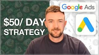 BEST Google Ads Setup With A $50/ Day Budget - Google Ads Low Budget Strategy