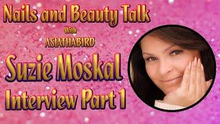 Nails and Beauty Talk with ASIATHABIRD - Suzie Moskal Interview Part 1