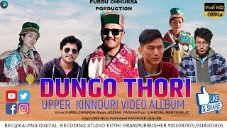 DUNGO THHORI / New Upper Kinnauri Song/new spiti Song 2024 furbu chhuksa furbu negi