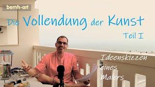 Atelierseminar DIE VOLLENDUNG DER KUNST - DER MALEREI - Wann ist Kunst vollendet? m. Maler Bernhard