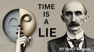 The Shocking Truth About Time | Henri Bergson