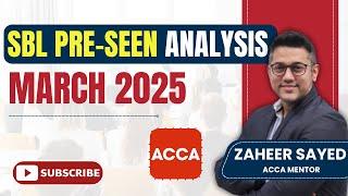 SBL Pre-Seen Analysis – March 2025 | Free ACCA Lecture | ACCA Tips | ACCA Exam | Zaheer Sayed ACCA