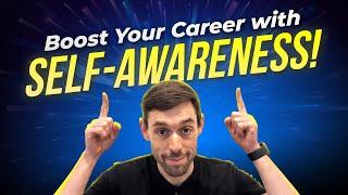 Career Growth Made Easy: Mastering Self-Awareness in the Workplace