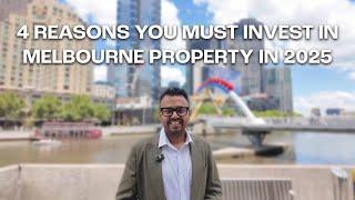 4 Reasons You MUST Invest in Melbourne Property in 2025! 