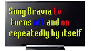 Fix it Now | Sony Bravia tv turns off and on repeatedly by itself | Sony LED TV restart problem.