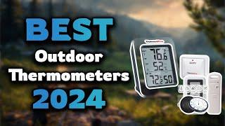 Top Best Outdoor Thermometers in 2024 & Buying Guide - Must Watch Before Buying!