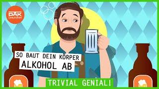 Wie dein Körper Alkohol abbaut | #trivialgenial | DAK-Gesundheit