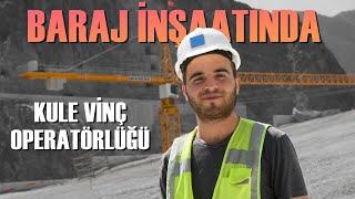 Baraj İnşaatında Kule Vinç Operatörlüğü